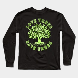 Love trees save trees Long Sleeve T-Shirt